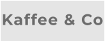 Kaffee & Co